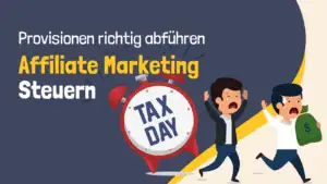 Affiliate Marketing Steuern - Einnahmen richtig versteuern