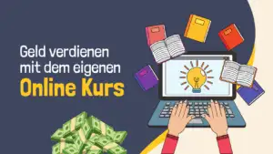Geld verdienen mit Online Kursen - Mit Online Kursen Geld verdienen