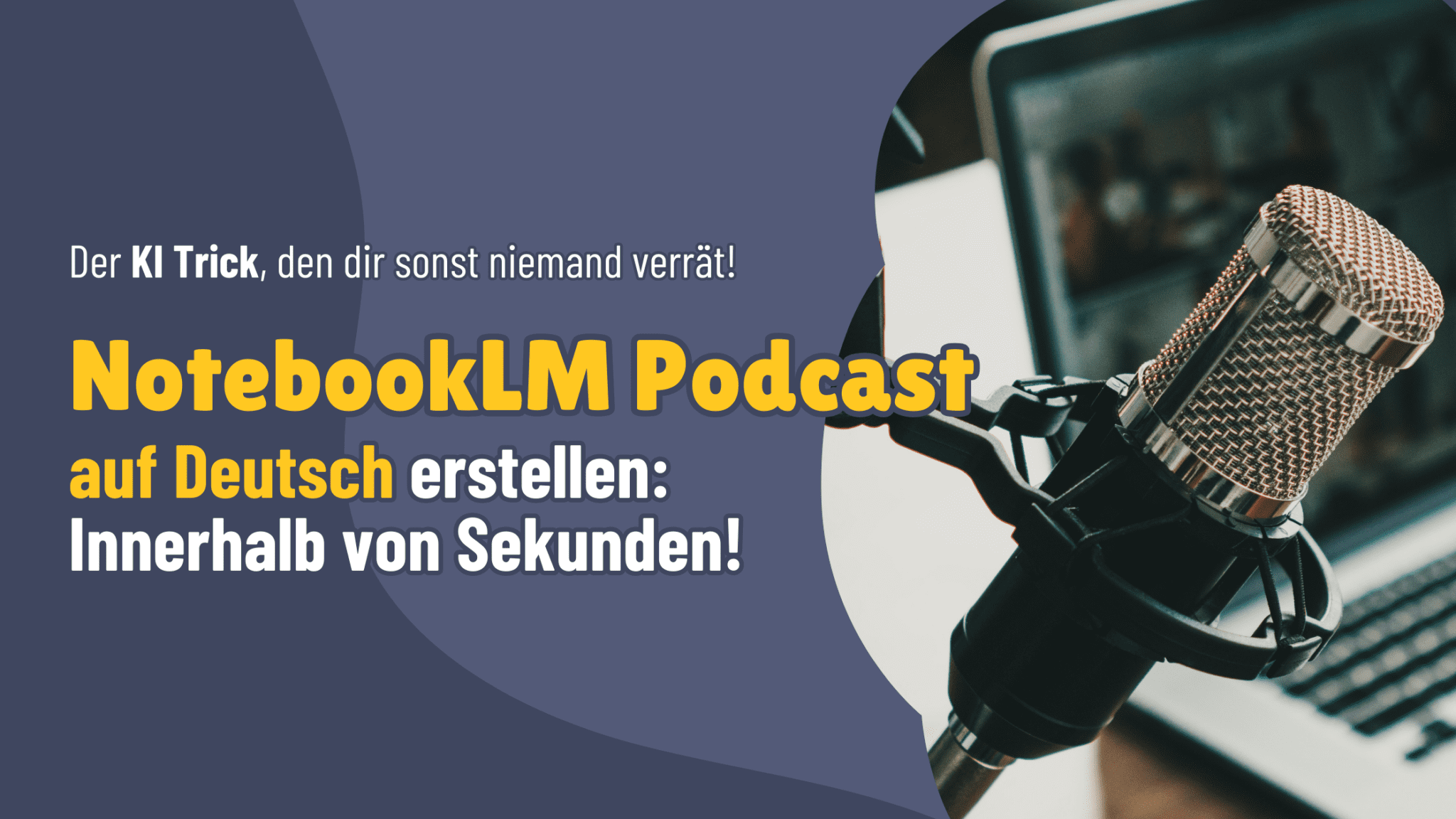 NotebookLM Podcast Deutsch: KI Podcasts auf Deutsch erstellen, so